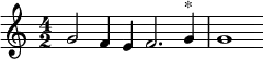 
\relative c'' {
  \time 4/2
  g2 f4 e f2. g4^"*" g1
}
