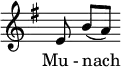 \relative c' { \override Staff.TimeSignature #'stencil = ##f \key g \major \autoBeamOff e8 b'([ a]) } \addlyrics { Mu_- nach _ }