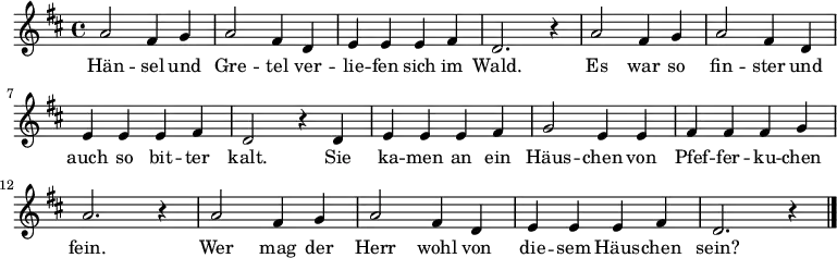 \relative a' {\key d \major \time 4/4 \autoBeamOff 
a2 fis4 g | a2 fis4 d | e e e fis | d2. r4 |
a'2 fis4 g | a2 fis4 d | e e e fis | d2 r4 d |
e e e fis | g2 e4 e | fis fis fis g | a2. r4 |
a2 fis4 g | a2 fis4 d | e e e fis | d2. r4 \bar "|." }
\addlyrics { 
Hän -- sel und Gre -- tel ver -- lie -- fen sich im Wald.
Es war so fin -- ster und auch so bit -- ter kalt.
Sie ka -- men an ein Häus -- chen von Pfef -- fer -- ku -- chen fein.
Wer mag der Herr wohl von die -- sem Häus -- chen sein? }
