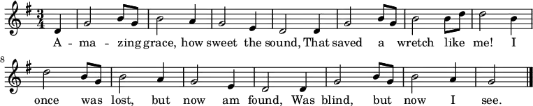 \language deutsch
\relative g'
{ \key g \major
\time 3/4
\partial 4
d | g2 h8 g | h2 a4 | g2 e4 | d2
d4 | g2 h8 g | h2 h8 d | d2
h4 | d2 h8 g | h2 a4 | g2 e4 | d2
d4 | g2 h8 g | h2 a4 | g2 \bar "|."
}
\addlyrics
{
A -- ma -- zing _ grace, how sweet the sound,
That saved a _ wretch like _ me!
I once was _ lost, but now am found,
Was blind, but _ now I see.
}