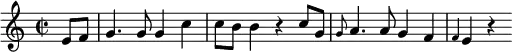 {
\clef violin \key c \major \time 2/2 \tempo 4 = 90
\set Score.tempoHideNote = ##t
\partial 4 e'8 f'
g'4. g'8 g'4 c''
c''8 b' b'4 r c''8 g'
\grace g'8 a'4. a'8 g'4 f'
\grace f'4 e' r
}