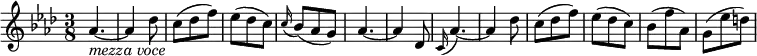 { \relative as' { \key as \major \time 3/8
as4.~ _\markup{ \italic "mezza voce" } | as4 des8 | c8( des f) | es8( des c) | \appoggiatura c16 bes8( as g) |
as4.~ | as4 des,8 | \appoggiatura c16 as'4.~ | as4 des8 | c8( des f) | es8( des c) | bes8( f' as,) | g8( es' d) }}