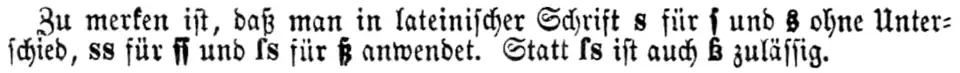 Inhalt: „Zu merken ist, daß man in lateinischer Schrift s [rundes Antiqua-s] für ſ [langes Fraktur-s] und s [rundes Fraktur-s] ohne Unterschied, ss [Antiqua-ss] für ſſ [langes Fraktur-ss] und ſs [langes und rundes Antiqua-s] für ß [Fraktur-Eszett-Ligatur] anwendet. Statt ſs [langes und rundes Antiqua-s] ist auch ß [Antiqua-Eszett-Ligatur] zulässig.“