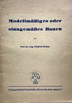 Modellmäßiges oder sinngemäßes Bauen, Dr. Ing. F. Fischer, Verlagsgesell. Rudolf Müller, Eberswalde-Berlin-Leipzig (1942)