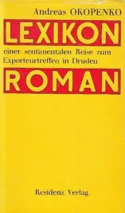 Okopenko, Andreas: Lexikon einer sentimentalen Reise zum Exporteurtreffen in Druden. Residenz Verlag, Salzburg 1970.
