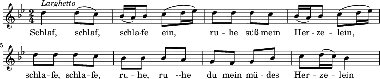{
\clef violin \key bes \major \time 2/4 \tempo 4 = 50
\set Score.tempoHideNote = ##t
d''4 ^\markup{\italic{Larghetto}} d''8( c'')
bes'16( a') bes'8 c''8( d''16 es'')
d''8 d'' d'' c''
bes'16( a') bes'8 c''( d''16 es'')
d''8 d'' d'' c''
bes'8 bes' bes' a'
g'8 f' g' bes'
c''8 d''16( c'') bes'4
}
\addlyrics {
Schlaf, schlaf, schla -- fe ein, ru -- he süß mein Her -- ze -- lein,
schla -- fe, schla -- fe, ru -- he, ru --he du mein mü -- des Her -- ze -- lein
}