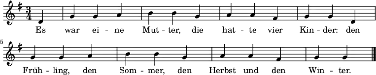 \language "deutsch" \relative c' { \set Score.tempoHideNote = ##t \tempo 4 = 120 \key g \major \time 3/4
{ \partial 4 d4 | g4 g4 a4 | h4 h4 g4 | a4 a4 fis4 | g4 g4
d4 | g4 g4 a4 | h4 h4 g4 | a4 a4 fis4 | g4 g4 \bar "|." }
}
\addlyrics {
Es war ei -- ne Mut -- ter, die hat -- te vier Kin -- der:
den Früh -- ling, den Som -- mer, den Herbst und den Win -- ter.
}