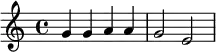 \new Staff { \relative c'' { g4 g a a g2 e } }