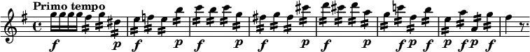 
\relative c'' {
    \version "2.18.2"
    \key g \major
    \time 4/4
    \tempo "Primo tempo"
   g'16\f [g g g] fis4:16 g4:16 dis4:16\p
   e4:16\f  f4:16 e4:16 b'4:16\p
  c4:16\f b4:16 c4:16  g4:16\p
  fis!4:16\f g4:16 fis4:16  cis'4:16\p
  d:16\f cis4:16 d:16 a4:16\p
  g4:16 c!4:16\f fis,4:16\p b4:16\f
  e,4:16\p a4:16\f a,4:16\p g'4:16\f
  fis4 r8.
  }
