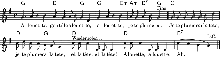 \header { tagline = ##f }
\layout { indent = 0 \context { \Score \remove "Bar_number_engraver" } }
global = { \key g \major \time 4/4 }
introk = \chordmode { \global \set midiInstrument = "acoustic guitar (nylon)"
g,1\p | d, 2 g,2 | g,2. e,4:m | a,:m d,:7 g,2 \bar "||"
}
versek = \chordmode {
g,1 | d,2 g,2 | d,1 | d,1 | d,:7 \bar "|."
}
intro = \relative c'' { \global \autoBeamOff \set Staff.midiInstrument = "flute"
g4. a8 b4 b | a8 g a b g4 d |
g4. a8 b4 b | a8 g a b g2^"Fine" \bar "||"
}
verse = \relative c'' { \autoBeamOff g8 g g g g b d4 |
d8 e d c b a g4 |
d'8^"Wiederholen …" d d4 d,8 d d4 | d'8 d d4 d,8 d d4 |
d'4 (c b a)^"D.C." \bar "|."
}
words = \lyricmode {
A -- lou -- et -- te, gen -- tille a -- lou -- et -- te,
a -- lou -- et -- te, je te plu -- me -- rai.
Je te plu -- me -- rai la tête,
je te plu -- me -- rai la tête,
et la tête, et la tête!
A -- lou -- ette, a -- lou -- ette.
Ah. __
}
\score {
<<
\new ChordNames { \introk \\ \versek }
\new Voice { \intro \verse }
\addlyrics { \words }
>>
\layout { }
}
\score { { << { \introk \versek \introk } \\ { \intro \verse \intro } >> }
\midi { \tempo 4=120
\context { \Score midiChannelMapping = #'instrument }
\context { \Staff \remove "Staff_performer" }
\context { \Voice \consists "Staff_performer" }
}
}