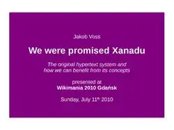 Präsentationsfolie. Weißer Text auf lila Hintergrund. Text (zeilenweise von oben nach unten): „Jakob Voss“, „We were promised Xanadu“, „The original hypertext system and how we can benefit from its concepts“, „presented at“, „WikiMania 2010 Gdańsk“, „Sunday, July 11th 2010“